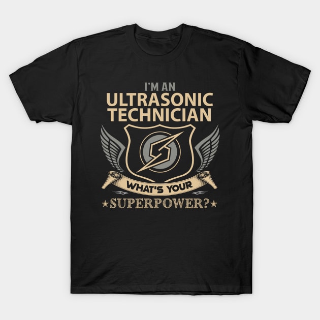 Ultrasonic Technician T Shirt - Superpower Gift Item Tee T-Shirt by Cosimiaart